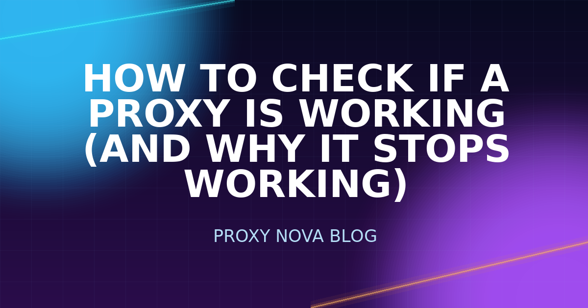 Cómo comprobar si un proxy está funcionando (y por qué deja de funcionar)