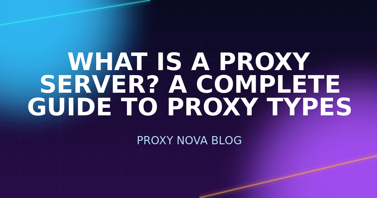 ¿Qué Es un Servidor Proxy? Una Guía Completa sobre los Tipos de Proxies